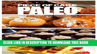 [PDF] Piece of Cake Paleo - The Effortless Paleo Dessert Bible Full Online