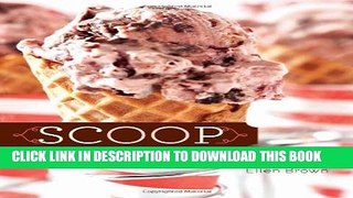 [PDF] Scoop: 125 Specialty Ice Creams from the Nation s Best Creameries Full Collection