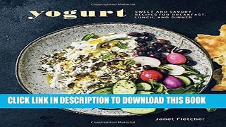 [PDF] Yogurt: Sweet and Savory Recipes for Breakfast, Lunch, and Dinner Full Online