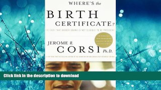READ PDF Where s the Birth Certificate?: The Case that Barack Obama is not Eligible to be