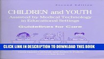 [PDF] Children and Youth Assisted by Medical Technology in Educational Settings: Guidelines for