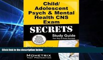 Big Deals  Child/Adolescent Psych   Mental Health CNS Exam Secrets Study Guide: CNS Test Review