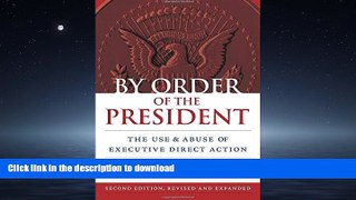 FAVORIT BOOK By Order of the President: The Use and Abuse of Executive Direct Action (Studies in