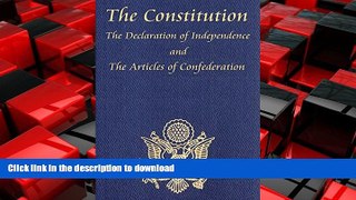 READ THE NEW BOOK The Constitution, The Declaration of Independence, and the Articles of