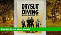 FAVORITE BOOK  Dry Suit Diving: A Guide to Diving Dry  BOOK ONLINE
