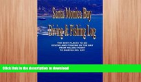 FAVORITE BOOK  Santa Monica Bay Diving and Fishing Log: The Best Places to go Diving and Fishing