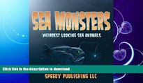 FAVORITE BOOK  Sea Monsters (Weirdest Looking Sea Animals) FULL ONLINE