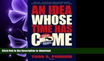 READ ONLINE An Idea Whose Time Has Come: Two Presidents, Two Parties, and the Battle for the Civil