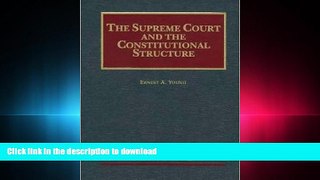 READ ONLINE The Supreme Court and the Constitutional Structure (University Casebook Series) READ