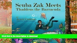 READ BOOK  Scuba Zak Meets Thaddeus the Barracuda FULL ONLINE