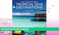 FAVORITE BOOK  The World s Best Tropical Dive Destinations  GET PDF