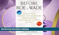 READ ONLINE Before Roe v. Wade: Voices that Shaped the Abortion Debate Before the Supreme Court s