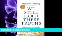 PDF ONLINE We Still Hold These Truths: Rediscovering Our Principles, Reclaiming Our Future FREE