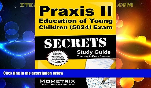 Big Deals Praxis II Education of Young Children (5024) Exam Secrets Study Guide: Praxis II Test