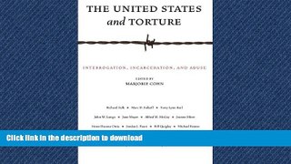 DOWNLOAD The United States and Torture: Interrogation, Incarceration, and Abuse READ NOW PDF ONLINE