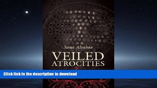 READ THE NEW BOOK Veiled Atrocities: True Stories of Oppression in Saudi Arabia READ EBOOK
