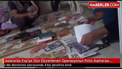 Adana'da Esp'ye Dün Düzenlenen Operasyonun Polis Kamerası Görüntüleri