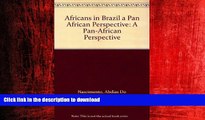 READ PDF Africans in Brazil a Pan African Perspective: A Pan-African Perspective READ PDF BOOKS