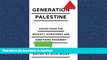 FAVORIT BOOK Generation Palestine: Voices from the Boycott, Divestment and Sanctions Movement FREE