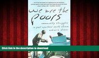 PDF ONLINE We Are the Poors: Community Struggles in Post-Apartheid South Africa FREE BOOK ONLINE