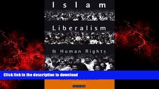 READ PDF Islam, Liberalism and Human Rights: Third Edition READ PDF BOOKS ONLINE