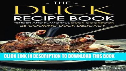 [PDF] The Duck Recipe Book - Tender and Flavorful Duck Cookbook: 25 Cooking Duck Delicacy Full