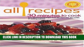 [PDF] All Recipes 30 Minutes to Cook: Over 400 Best Loved Recipes From Allrecipes.com Popular Online