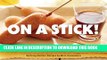 [PDF] On a Stick!: 80 Party-Perfect Recipes Full Colection