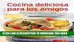 [PDF] Cocina deliciosa para los amigos: Nuestras 100 mejores recetas en un solo libro (Spanish