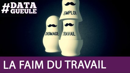 La faim du travail #DATAGUEULE 62