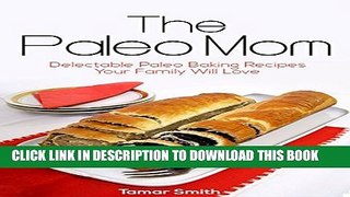 [PDF] The Paleo Mom: Delectable Paleo Paking Recipes Your Family Will Love Full Colection