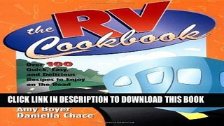 [PDF] The RV Cookbook: Over 100 Quick, Easy, and Delicious Recipes to Enjoy on the Road Full Online