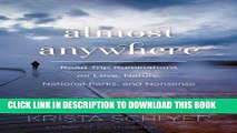 [PDF] Almost Anywhere: Road Trip Ruminations on Love, Nature, National Parks, and Nonsense Full