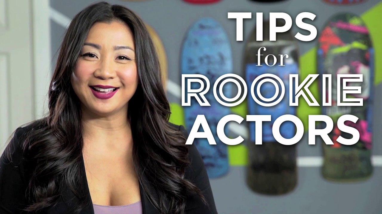 Tips for Rookie Actors by Becky Wu - Cast Me!