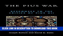 [New] The Pius War: Responses to the Critics of Pius XII Exclusive Full Ebook