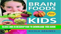 [PDF] Brain Foods for Kids: Over 100 Recipes to Boost Your Child s Intelligence Popular Online