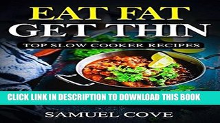 [PDF] Eat Fat Get Thin: 230+ of The Very BEST Fat Burning Slow Cooker Recipes - Your Guide to