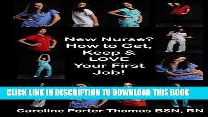 [PDF] New Nurse?: How to Get, Keep and LOVE Your First Nursing Job! Popular Online