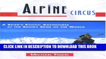 [PDF] Alpine Circus: A Skier s Exotic Adventures at the Snowy Edge of the World Popular Online