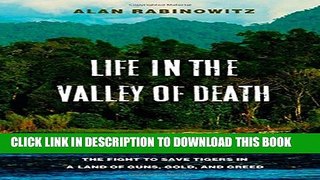[PDF] Life in the Valley of Death: The Fight to Save Tigers in a Land of Guns, Gold, and Greed