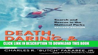 [Read PDF] Death, Daring,   Disaster -  Search and Rescue in the National Parks (Revised Edition)