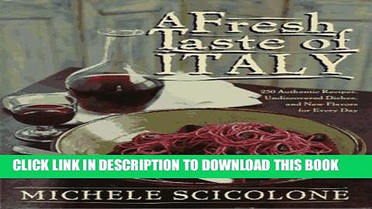 [PDF] A Fresh Taste of Italy: 250 Authentic Recipes, Undiscovered Dishes, and New Flavors for