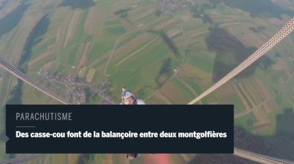 Parachutisme : des casse-cou font de la balançoire entre deux montgolfières