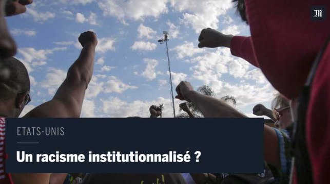 Aux Etats-Unis, les violences policières ne sont qu'un maillon d'un racisme institutionnel