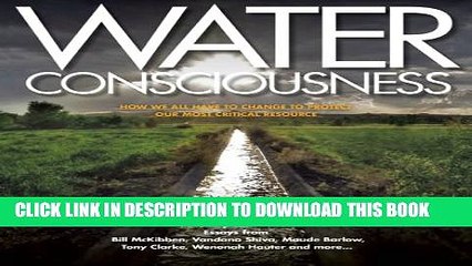 [PDF] Water Consciousness: How We All Have To Change To Protect Our Most Critical Resource Popular