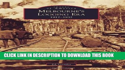 [PDF] Melbourne s Logging Era: 1912-1932 (Images of America) Full Collection