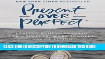 Ebook Present Over Perfect: Leaving Behind Frantic for a Simpler, More Soulful Way of Living Free