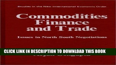[New] Ebook Commodities, Finance and Trade: Issues in the North-South Negotiations (Contributions