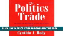 [Free Read] The Politics of Trade: American Political Development and Foreign Economic Policy