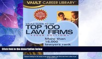 Big Deals  Vault Guide to the Top 100 Law Firms, 2006 Edition  Full Read Best Seller